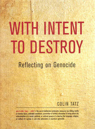 With Intent to Destroy by Colin Martin Tatz