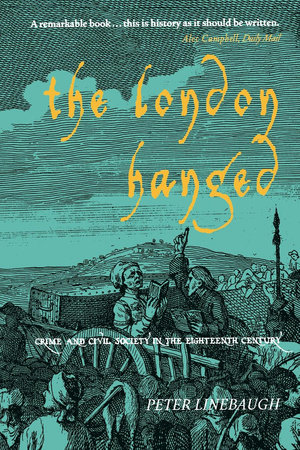 The London Hanged by Peter Linebaugh