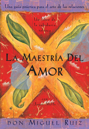 La maestría del amor by Don Miguel Ruiz and Janet Mills