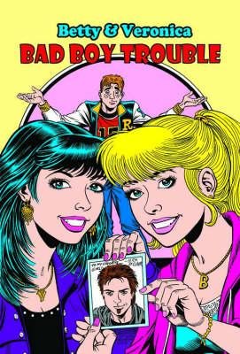 Betty & Veronica Bad Boy Trouble by Melanie J. Morgan