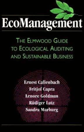 EcoManagement by Ernest Callenbach, Fritjof Capra, Lenore Goldman and Rudiger Lutz