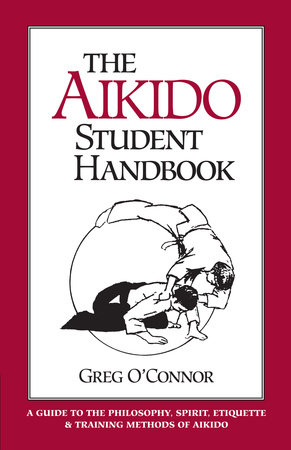 The Aikido Student Handbook by Greg O'Connor