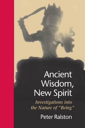 Ancient Wisdom, New Spirit by Peter Ralston