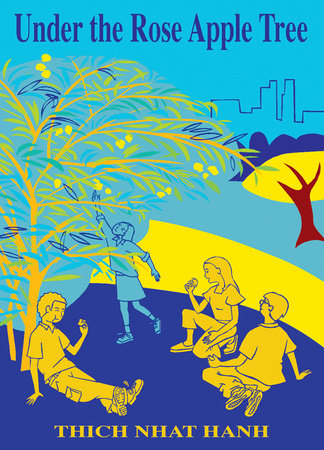 Under the Rose Apple Tree by Thich Nhat Hanh