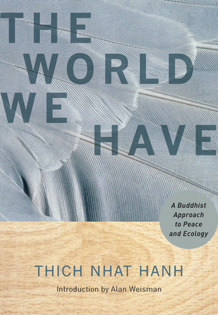 The World We Have by Thich Nhat Hanh