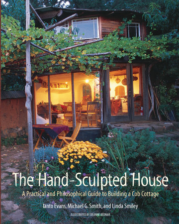 The Hand-Sculpted House by Ianto Evans, Michael G. Smith and Linda Smiley