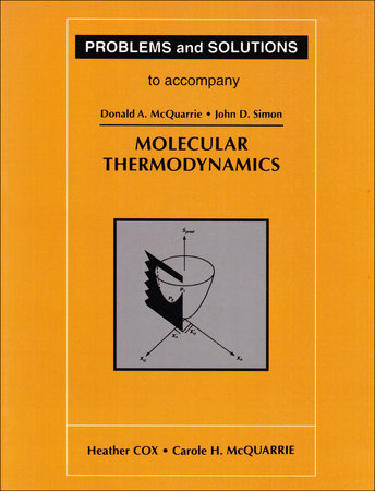 Problems and Solutions to Accompany McQuarrie's Molecular Thermodynamics by Heather Cox and Carole McQuarrie