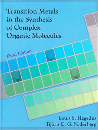 Transition Metals in the Synthesis of Complex Organic Molecules by Louis S. Hegedus and Bjorn Söderberg