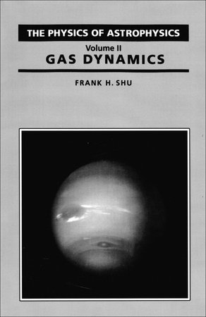 Physics Of Astrophysics by Frank Shu