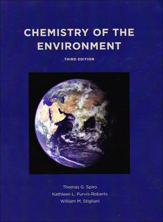 Chemistry of the Environment by Thomas Spiro, Kathleen L. Purvis-Roberts, William M. Stigliani and Harry B. Gray
