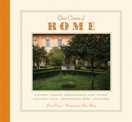 Quiet Corners of Rome by David Downie