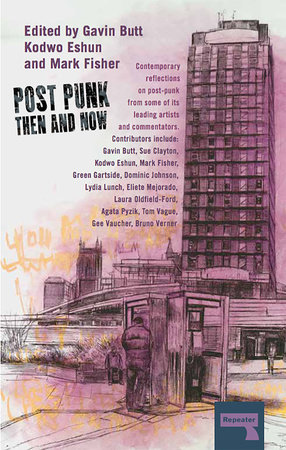 Post-Punk Then and Now by Sue Clayton, Kodwo Eshun and Green Gartside