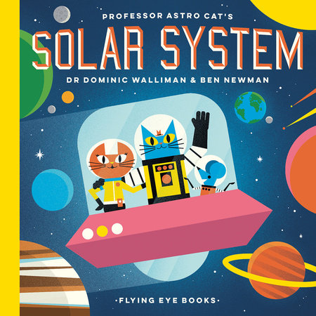 Professor Astro Cat's Solar System by Dr. Dominic Walliman