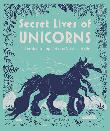 The Secret Lives of Unicorns by Temisa Seraphini