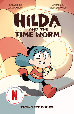 Hilda and the Time Worm by Luke Pearson and Stephen Davies