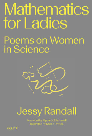 Mathematics for Ladies by Jessy Randall; foreword by Pippa Goldschmidt; illustrated by Kristin DiVona