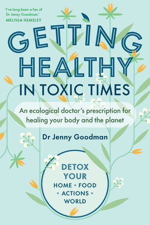 Getting Healthy in Toxic Times by Jenny Goodman