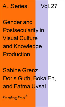 Gender and Postsecularity in Knowledge Production and Visual Culture by 