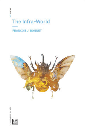 The Infra-World by Francois J. Bonnet