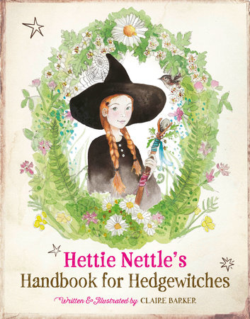 Hettie Nettle's Handbook for Hedgewitches by Claire Barker
