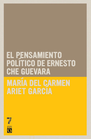 El pensamiento político de Ernesto Che Guevara by María del Carmen Ariet García