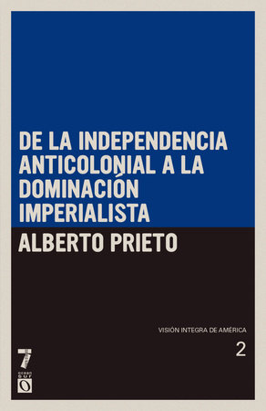 De la independencia anticolonial a la dominación imperialista by Alberto Prieto