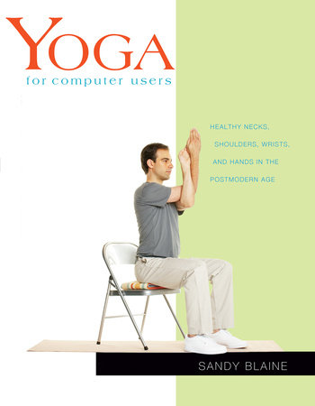 Yoga for Computer Users by Sandy Blaine