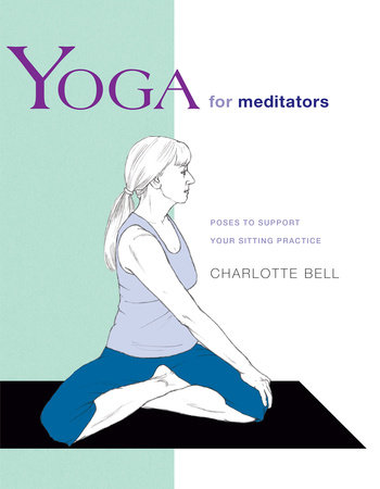 Yoga for Meditators by Charlotte Bell