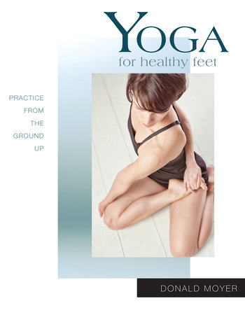 Yoga for Healthy Feet by Donald Moyer