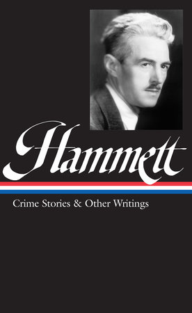 Dashiell Hammett: Crime Stories & Other Writings (LOA #125) by Dashiell Hammett