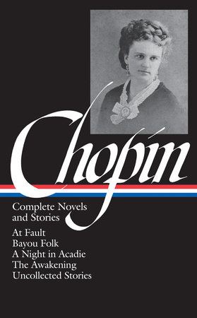 Kate Chopin: Complete Novels and Stories (LOA #136) by Kate Chopin