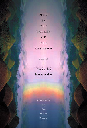 May In The Valley Of The Rainbow by Yoichi Funado