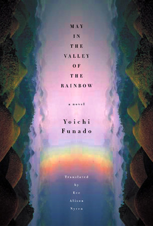 May In The Valley Of The Rainbow by Yoichi Funado