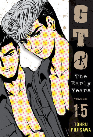 GTO: The Early Years, Volume 15 by Toru Fujisawa