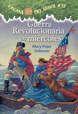Guerra Revolucionaria en miércoles / Revolutionary War on Wednesday by Mary Pope Osborne