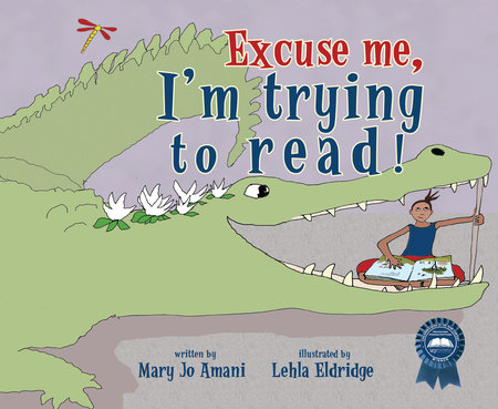 Excuse Me, I'm Trying to Read! by Mary Jo Amani