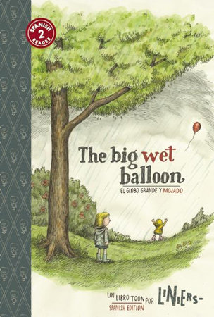 The Big Wet Balloon/El globo grande y mojado by Liniers