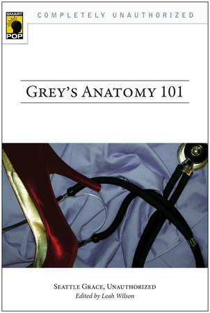 Grey's Anatomy 101: 9781935251460 | PenguinRandomHouse.com: Books