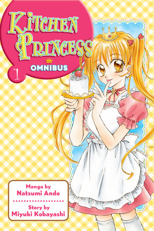 Kitchen Princess Omnibus 1 by Natsumi Ando; Story by Miyuki Kobayashi