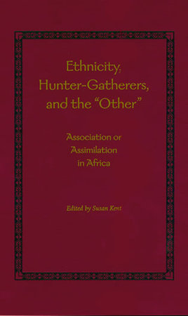 Ethnicity, Hunter-Gatherers, and the "Other" by 
