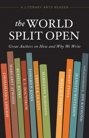 The World Split Open by Margaret Atwood, Russell Banks, Ursula K. Le Guin, Marilynne Robinson and Wallace Stegner