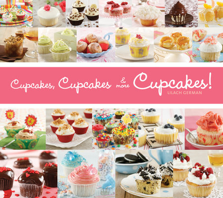 Cupcakes, Cupcakes & More Cupcakes! by Lilach German