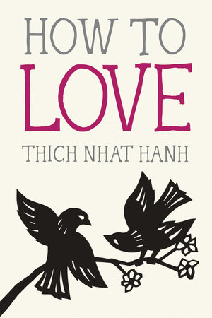 How to Love by Thich Nhat Hanh