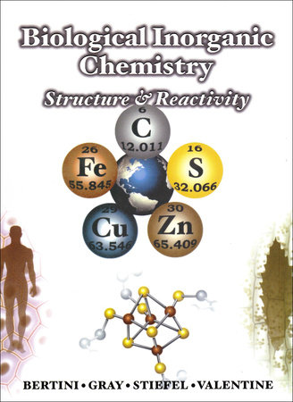 Biological Inorganic Chemistry by Ivano Bertini, Harry B. Gray, Edward Stiefel and Joan Valentine