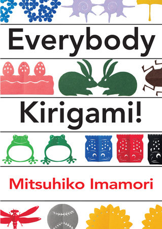 Everybody Kirigami! by Mitsuhiko Imamori