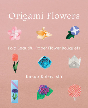 Origami Flowers by Kazuo Kobayashi