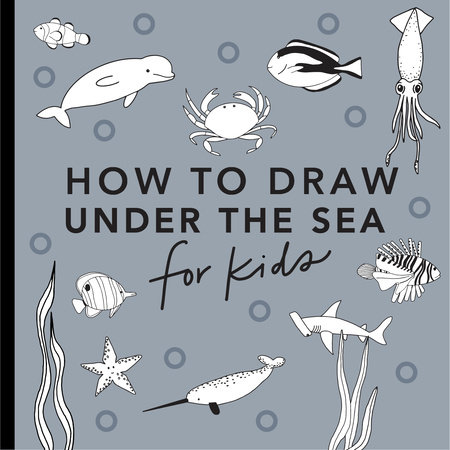 Under the Sea: How to Draw Books for Kids with Dolphins, Mermaids, and Ocean Animals by Alli Koch