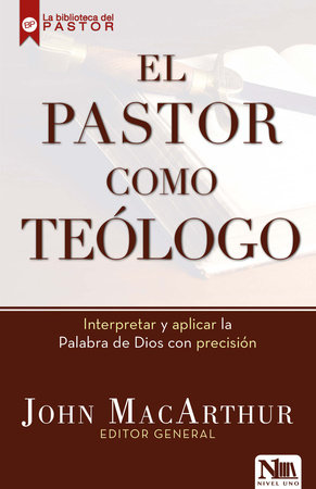 El pastor como teólogo / The Shepherd as Theologian by John Macarthur