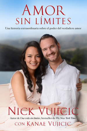 Amor sin límites / Love Without Limits by Nick Vujicic