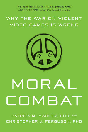 Moral Combat by Patrick M. Markey and Christopher J. Ferguson